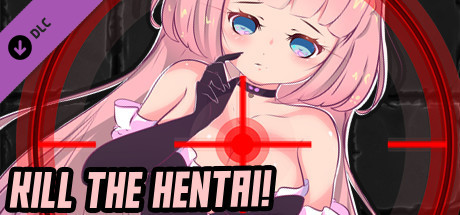 Kill the Hentai - Adult Patch 18+