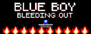 Blue Boy: Bleeding Out
