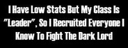 I Have Low Stats But My Class Is "Leader", So I Recruited Everyone I Know To Fight The Dark Lord