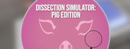 Dissection Simulator: Pig Edition