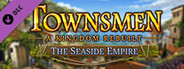 Townsmen - A Kingdom Rebuilt: The Seaside Empire