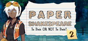 Paper Shakespeare: To Date or Not To Date? 2