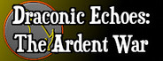 Draconic Echoes: The Ardent War