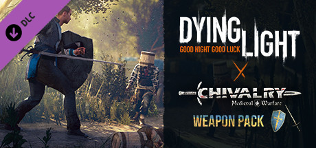 Dying Light Chivalry Weapon Pack V Steam