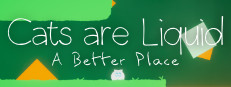 Cats are Liquid - A Better Place 게임 이미지