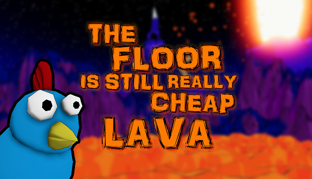 The Floor Is Still Really Cheap Lava On