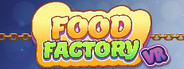 FOOD FACTORY VR