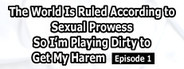 The World Is Ruled According to Sexual Prowess So I’m Playing Dirty to Get My Harem Episode 1