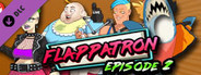 Flappatron: Episode 2 (Chapters 4-7)