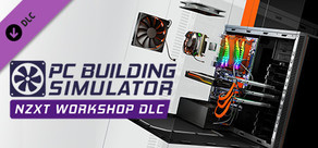 PC Building Simulator - NZXT 作業場