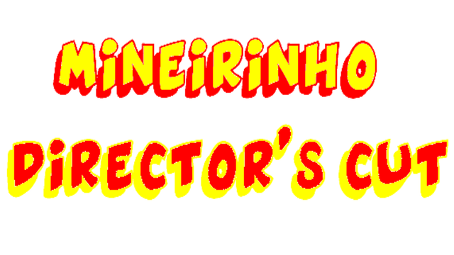 Mineirinho Director's Cut