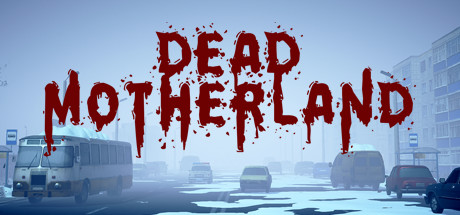 Dead Motherland: Zombie Co-op (1.28 GB)