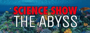 SCIENCE SHOW VR : THE ABYSS