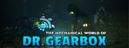 The Mechanical World of Dr. Gearbox