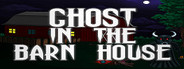 Ghost In The Barn House