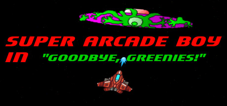 Super Arcade Boy in Goodbye Greenies Cover Image