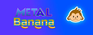 Metal Banana