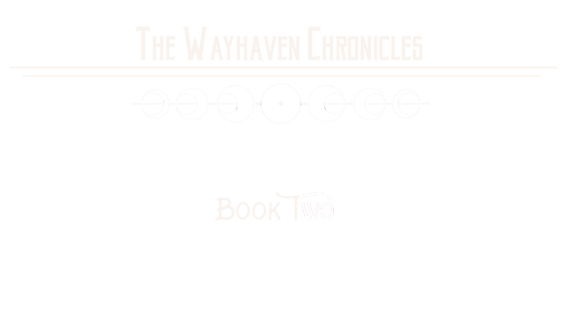 The Wayhaven Chronicles: Book Two