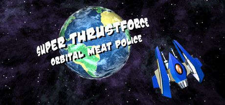 Super Thrustforce: Orbital Meat Police Cover Image