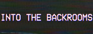 INTO THE BACKROOMS