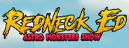 Redneck Ed: Astro Monsters Show