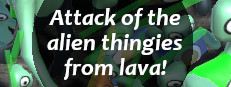 Attack of the alien thingies from lava! 게임 이미지