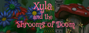 Xyla and the 'Shrooms of Doom