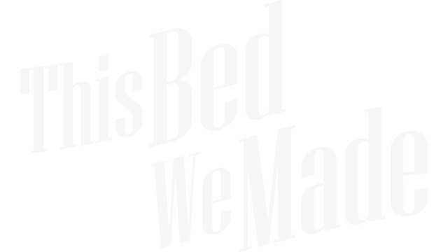 This Bed We Made