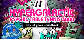 Hypergalactic Psychic Table Tennis 3000 Soundtrack