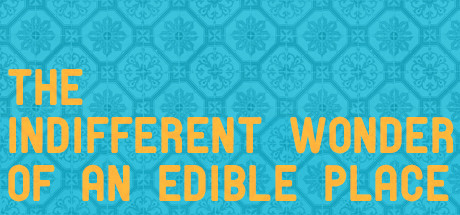 The Indifferent Wonder of an Edible Place header image
