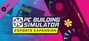 PC BUILDING SIMULATOR Eスポーツ拡張