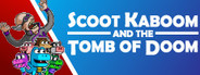 Scoot Kaboom and the Tomb of Doom