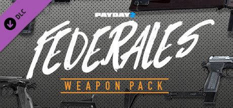 PAYDAY 2: Federales Weapon Pack