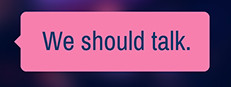 We should talk.