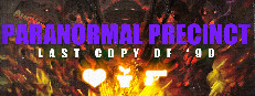 Paranormal Precinct - Last Copy of '99