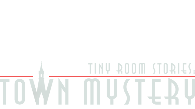 Tiny Room Stories: Town Mystery