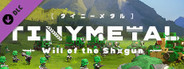TINY METAL: Will of the Shogun