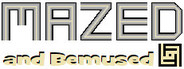 Mazed and Bemused