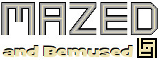 Mazed and Bemused