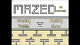 Mazed and Bemused