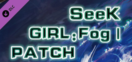 Seek Girl:Fog Ⅰ- Patch banner image