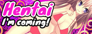 Hentai I'm coming!