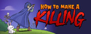 How To Make A Killing