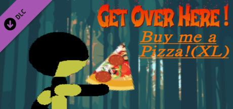 Get Over Here! - Buy me a pizza! (XL) banner image