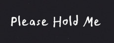 Please Hold Me