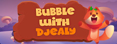 Bubble With Djealy