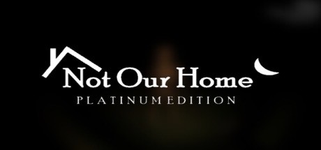 Not Our Home: Platinum Edition Cover Image
