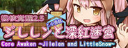 Core Awaken ~Jilelen and LittleSnow~