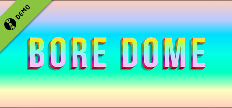 BORE DOME Demo