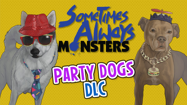 Sometimes Always Monsters - Party Dogs DLC